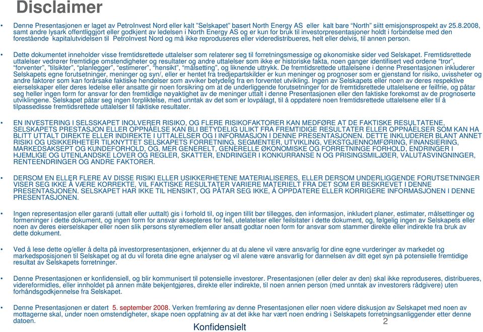 PetroInvest Nord og må ikke reproduseres eller videredistribueres, helt eller delvis, til annen person.