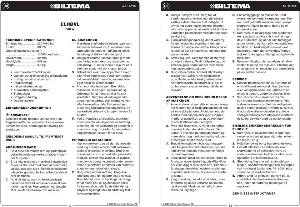 Dobbeltisoleret SIKKERHEDSFORSKRIFTER ADVARSEL! Læs hele denne manual. Undladelse af at følge forskrifterne i manualen kan resultere i elektriske stød, brand og/eller alvorlig personskade.