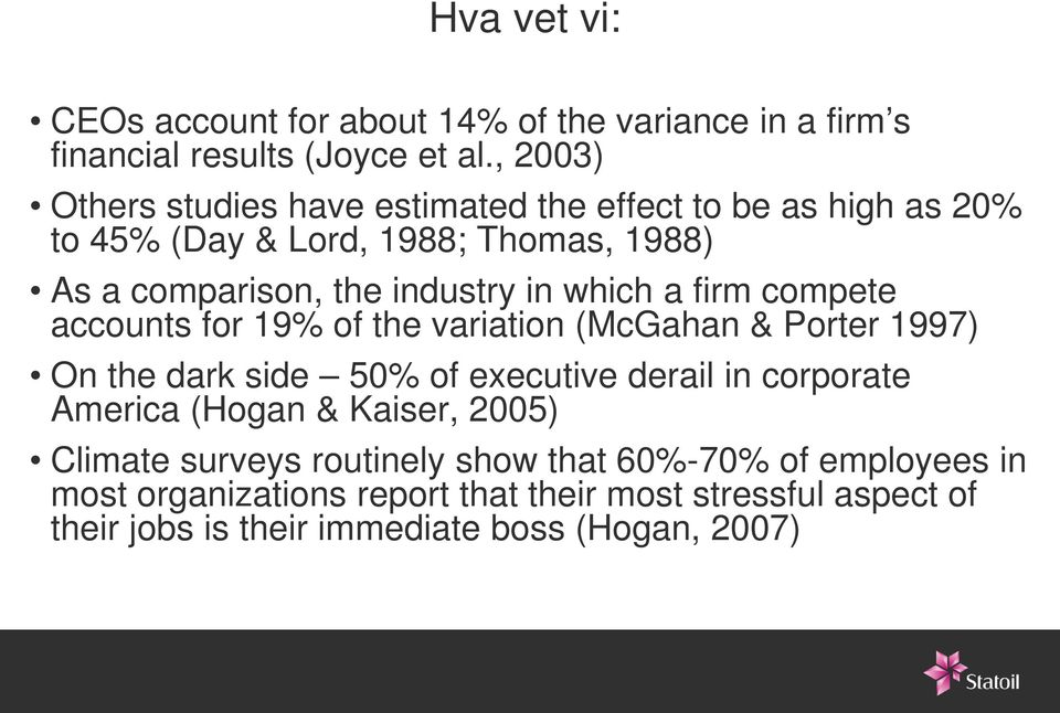 which a firm compete accounts for 19% of the variation (McGahan & Porter 1997) On the dark side 50% of executive derail in corporate America