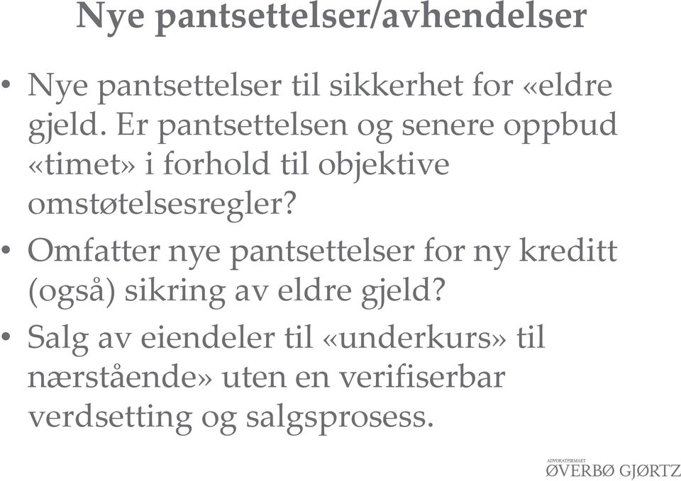 Omfatter nye pantsettelser for ny kreditt (også) sikring av eldre gjeld?