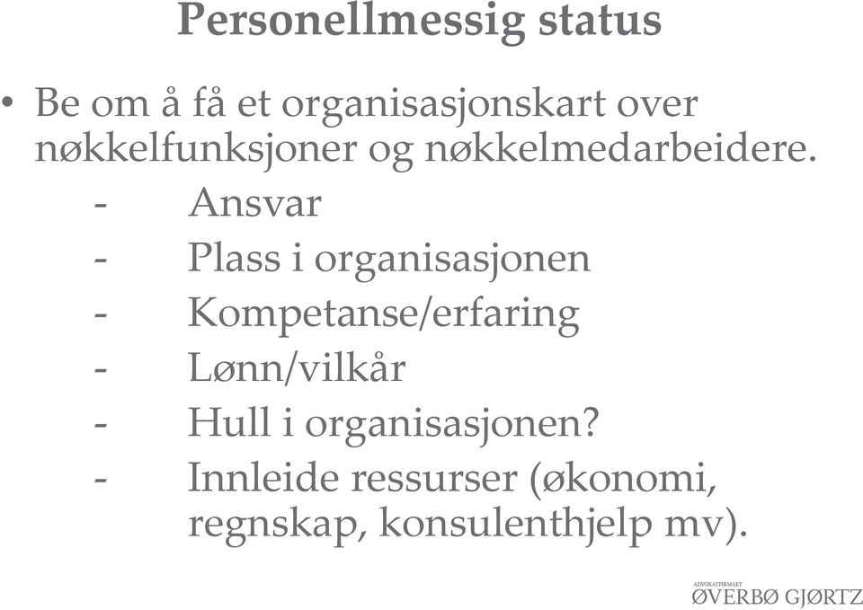 - Ansvar - Plass i organisasjonen - Kompetanse/erfaring -