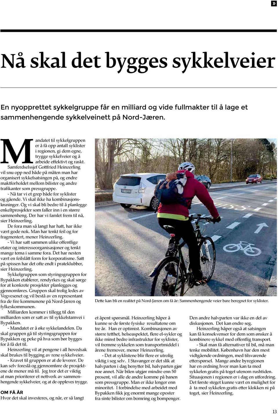 Samferdselssjef Gottfried Heinzerling vil snu opp ned både på måten man har organisert sykkelsatsingen på, og endre makt forholdet mellom bilister og andre trafikanter som pressgruppe.