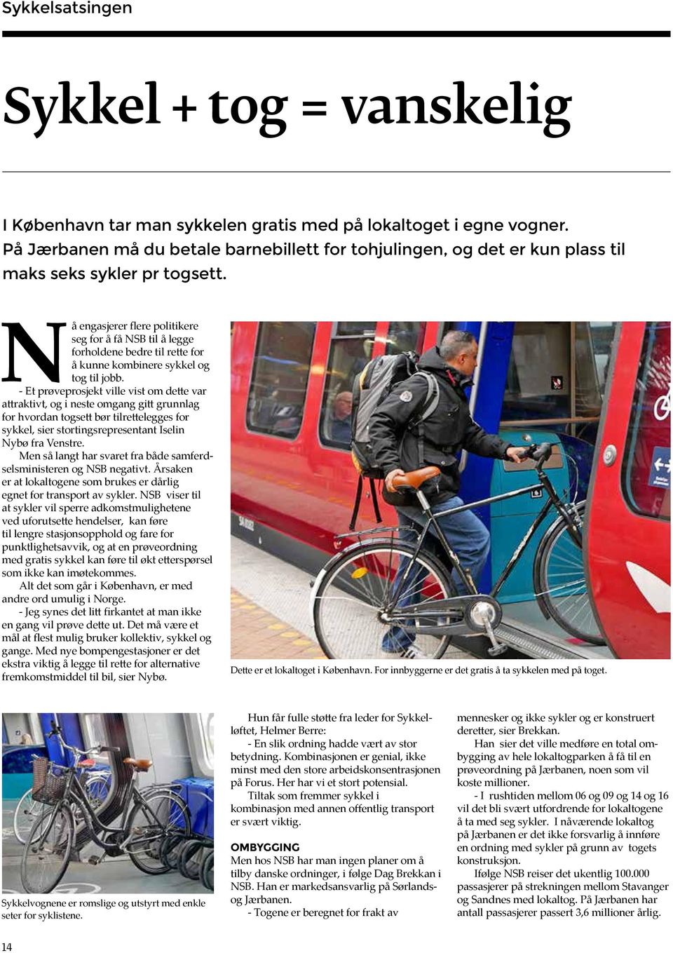 Nå engasjerer flere politikere seg for å få NSB til å legge forholdene bedre til rette for å kunne kombinere sykkel og tog til jobb.