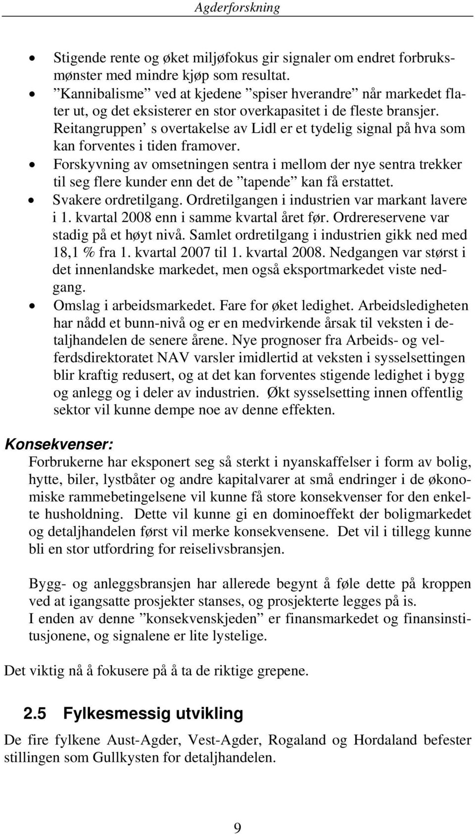 Reitangruppen s overtakelse av Lidl er et tydelig signal på hva som kan forventes i tiden framover.