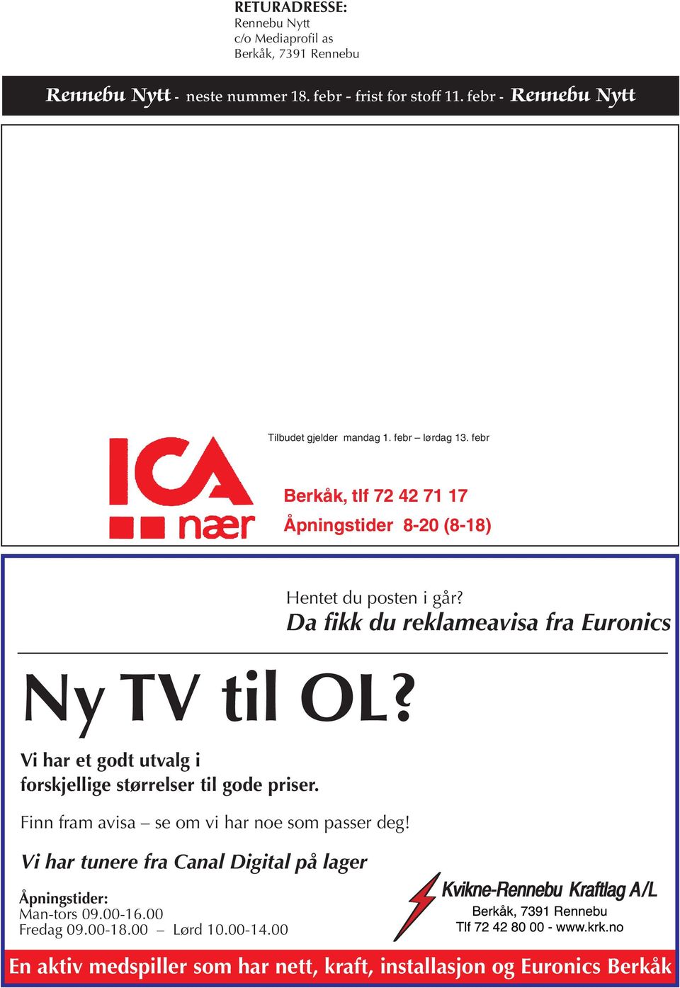 Da fikk du reklameavisa fra Euronics Ny TV til OL? Vi har et godt utvalg i forskjellige størrelser til gode priser.