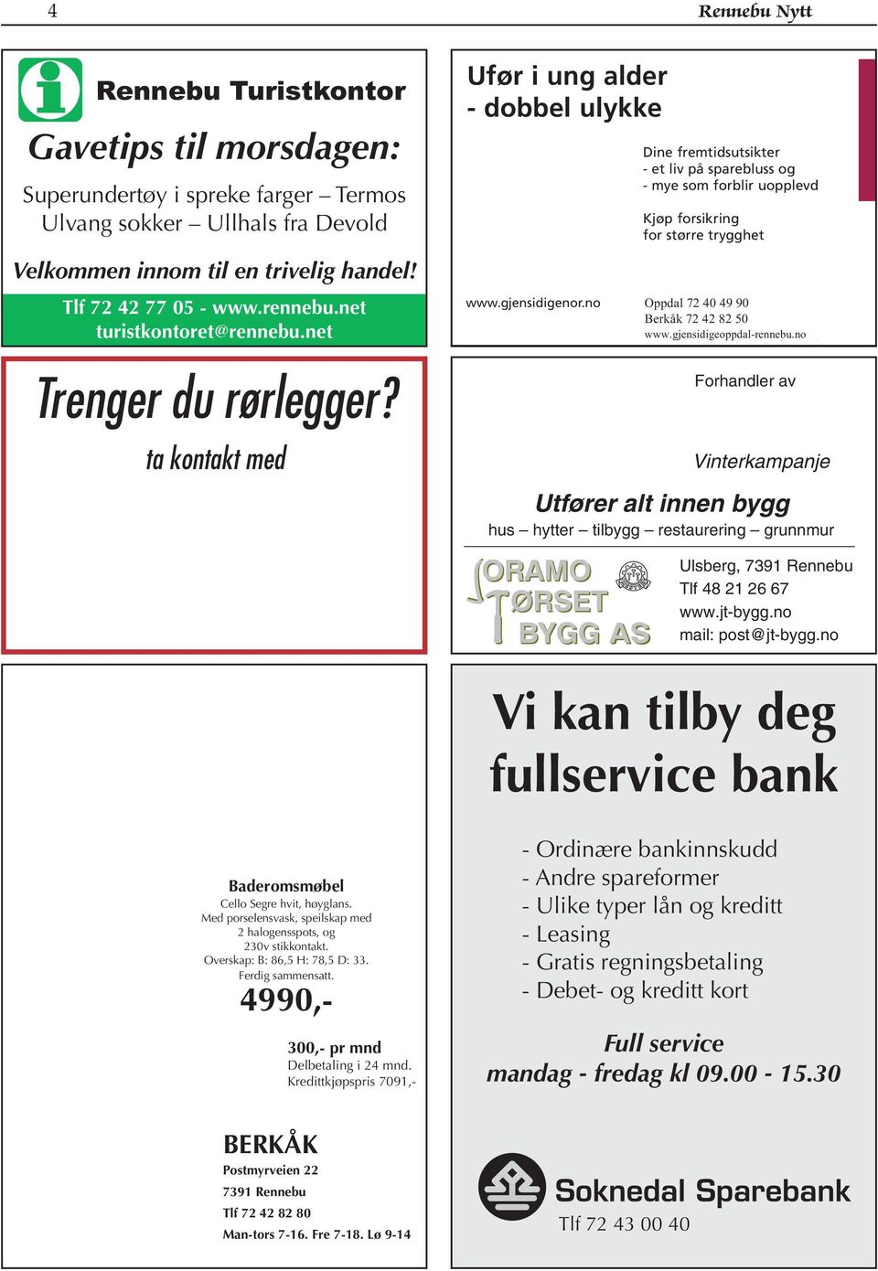 ta kontakt med Ufør i ung alder - dobbel ulykke Dine fremtidsutsikter - et liv på sparebluss og - mye som forblir uopplevd Kjøp forsikring for større trygghet www.gjensidigenor.