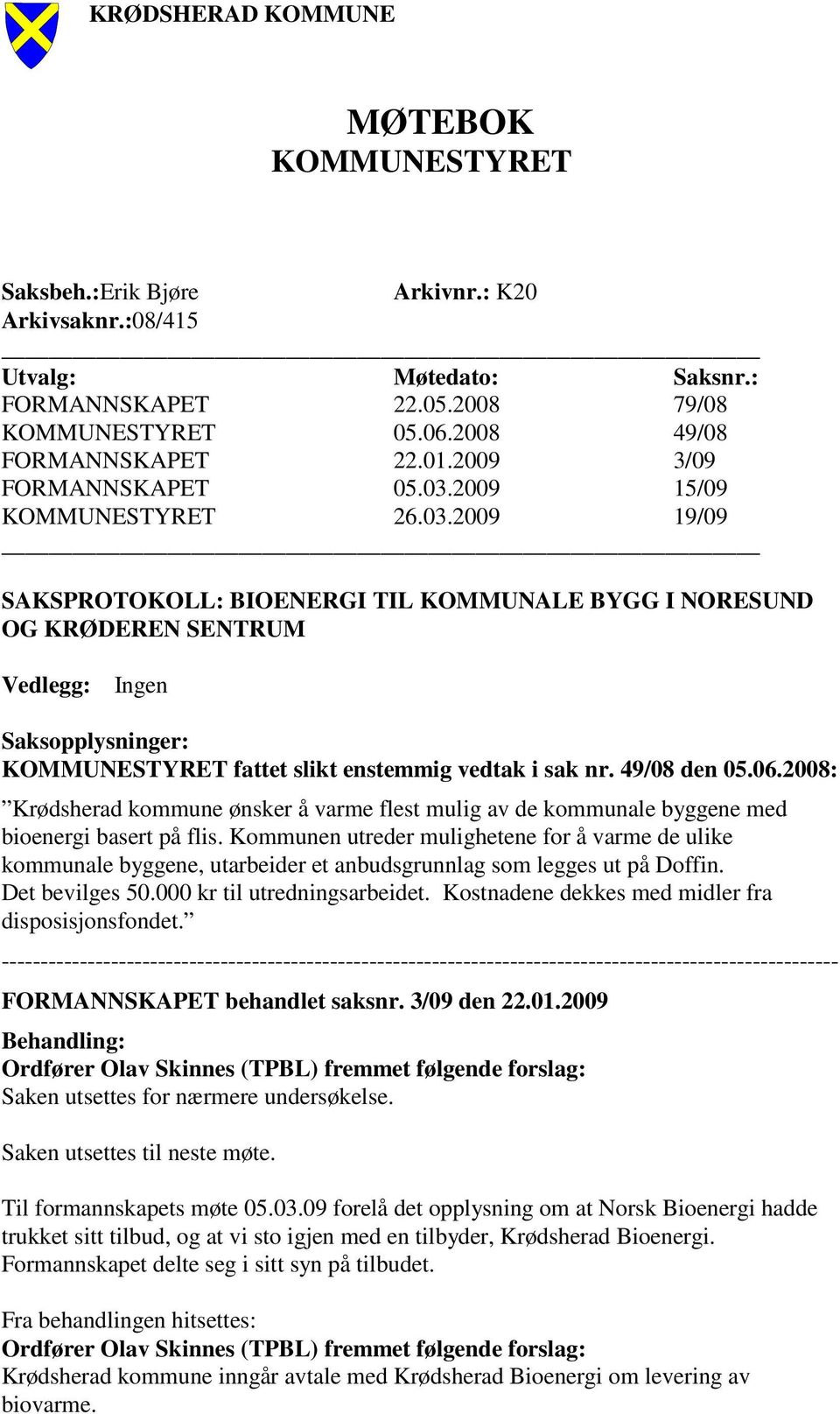 2009 15/09 KOMMUNESTYRET 26.03.