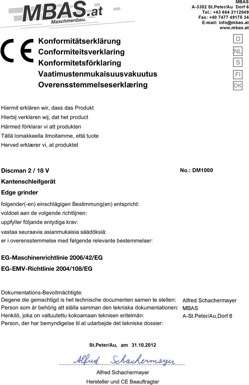 at Konformitätserklärung Conformiteitsverklaring Konformitetsförklaring Vaatimustenmukaisuusvakuutus Overensstemmelseserklæring Hiermit erklären wir, dass das Produkt Hierbij verklaren wij, dat het