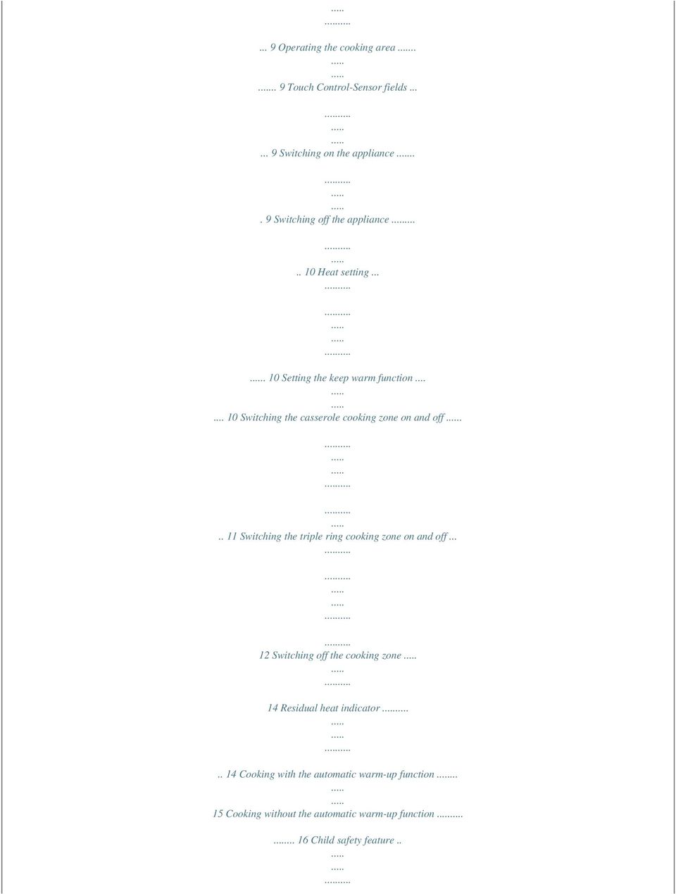 ..... 10 Switching the casserole cooking zone on and off... 11 Switching the triple ring cooking zone on and off.