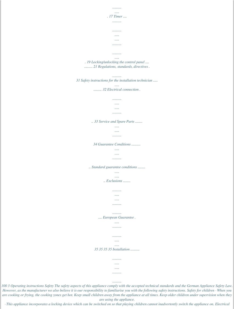 35 35 35 35 Installation 100 3 Operating instructions Safety The safety aspects of this appliance comply with the accepted technical standards and the German Appliance Safety Law.