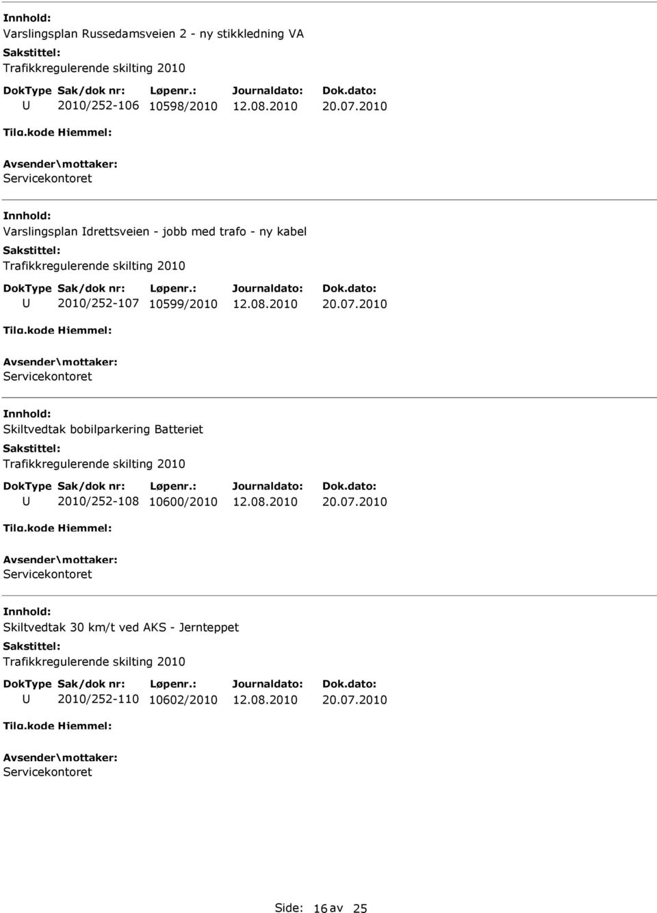 2010/252-107 10599/2010 Skiltvedtak bobilparkering Batteriet 2010/252-108