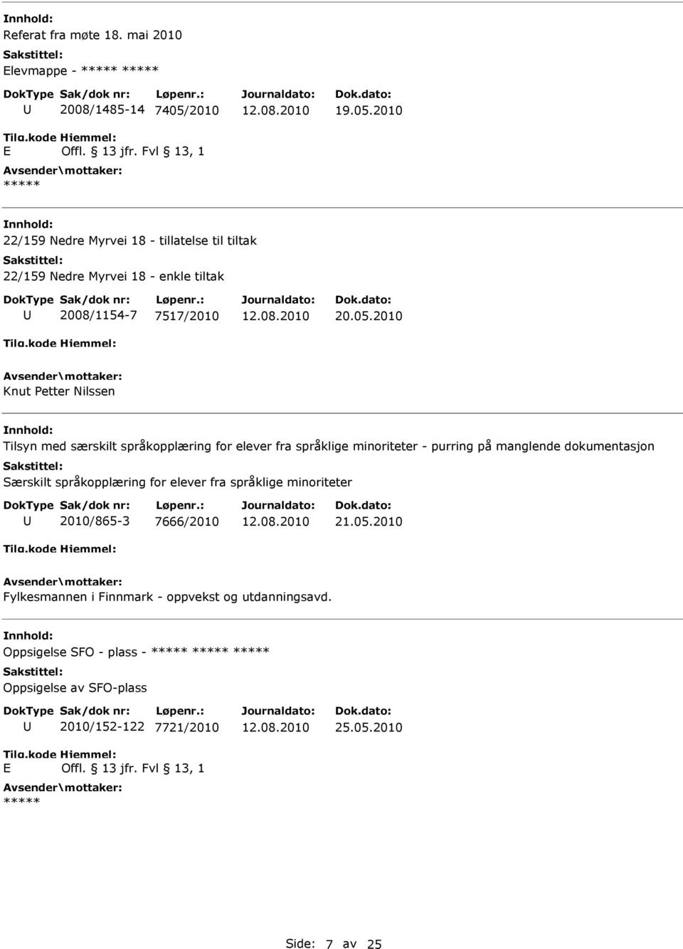 2010 22/159 Nedre Myrvei 18 - tillatelse til tiltak 22/159 Nedre Myrvei 18 - enkle tiltak 2008/1154-7 7517/2010 20.05.