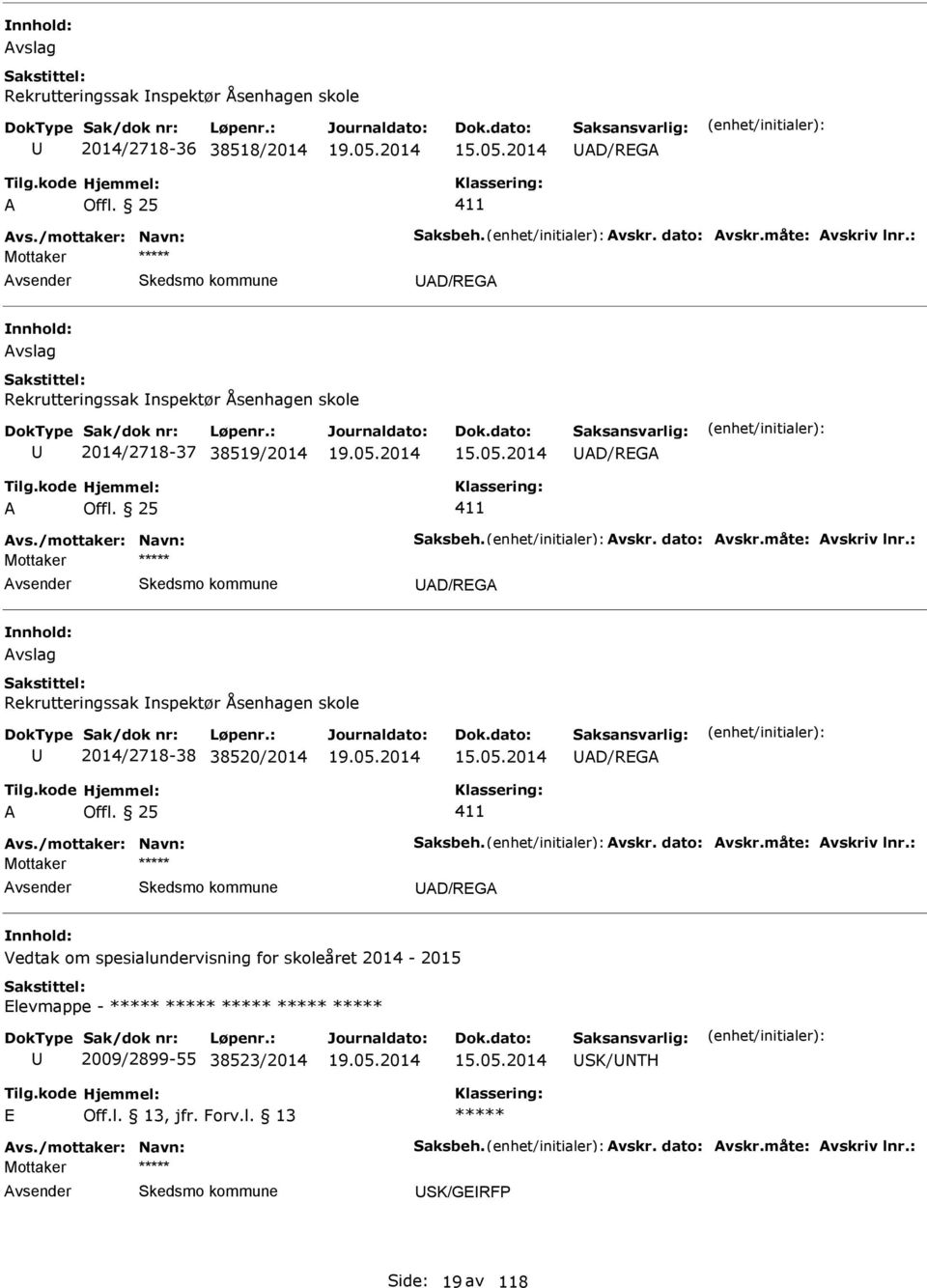 Rekrutteringssak nspektør Åsenhagen skole 2014/2718-38 38520/2014 D/RG D/RG Vedtak om