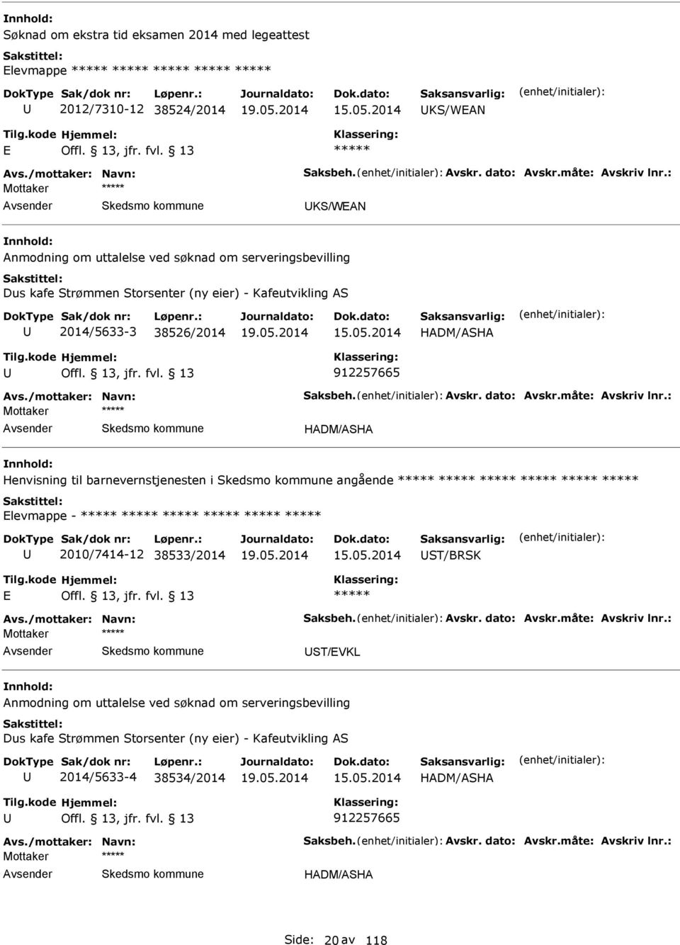 Henvisning til barnevernstjenesten i angående levmappe - 2010/7414-12 38533/2014 ST/BRSK ST/VKL nmodning om uttalelse ved søknad om