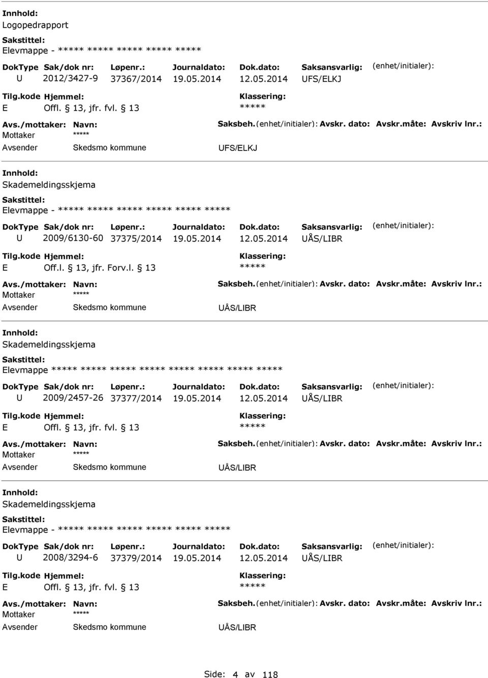 2014 ÅS/LBR Off.l. 13, jfr. Forv.l. 13 ÅS/LBR Skademeldingsskjema levmappe 2009/2457-26 37377/2014 12.