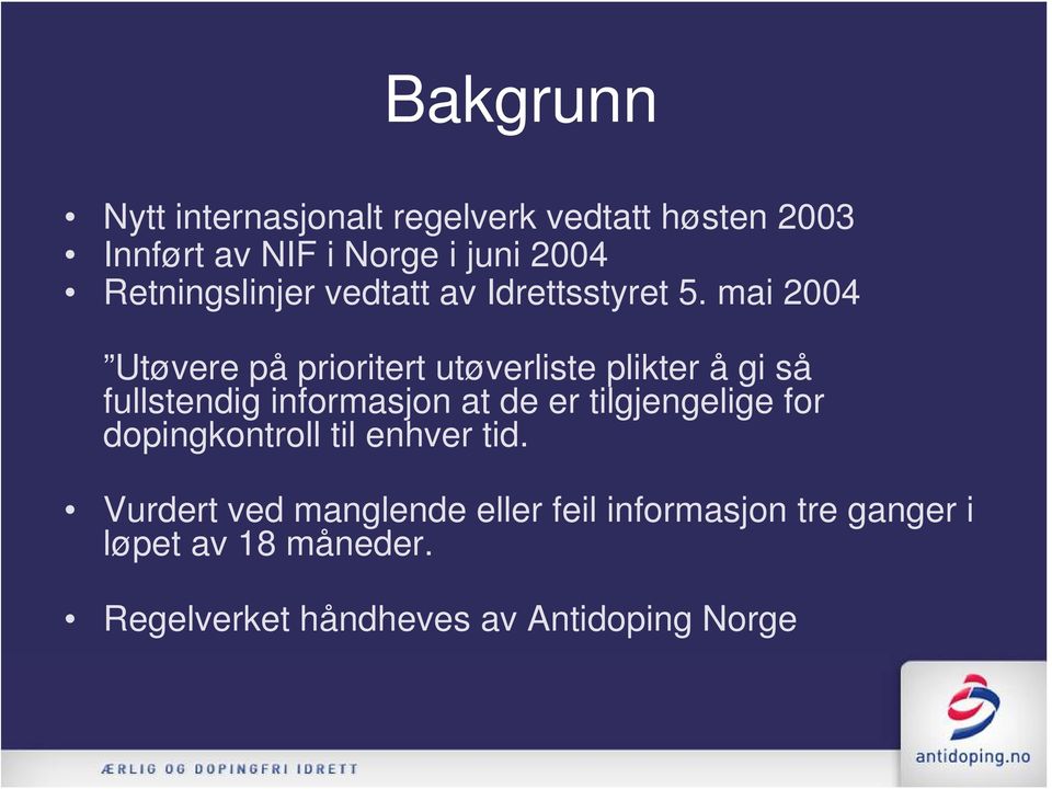 mai 2004 Utøvere på prioritert utøverliste plikter å gi så fullstendig informasjon at de er