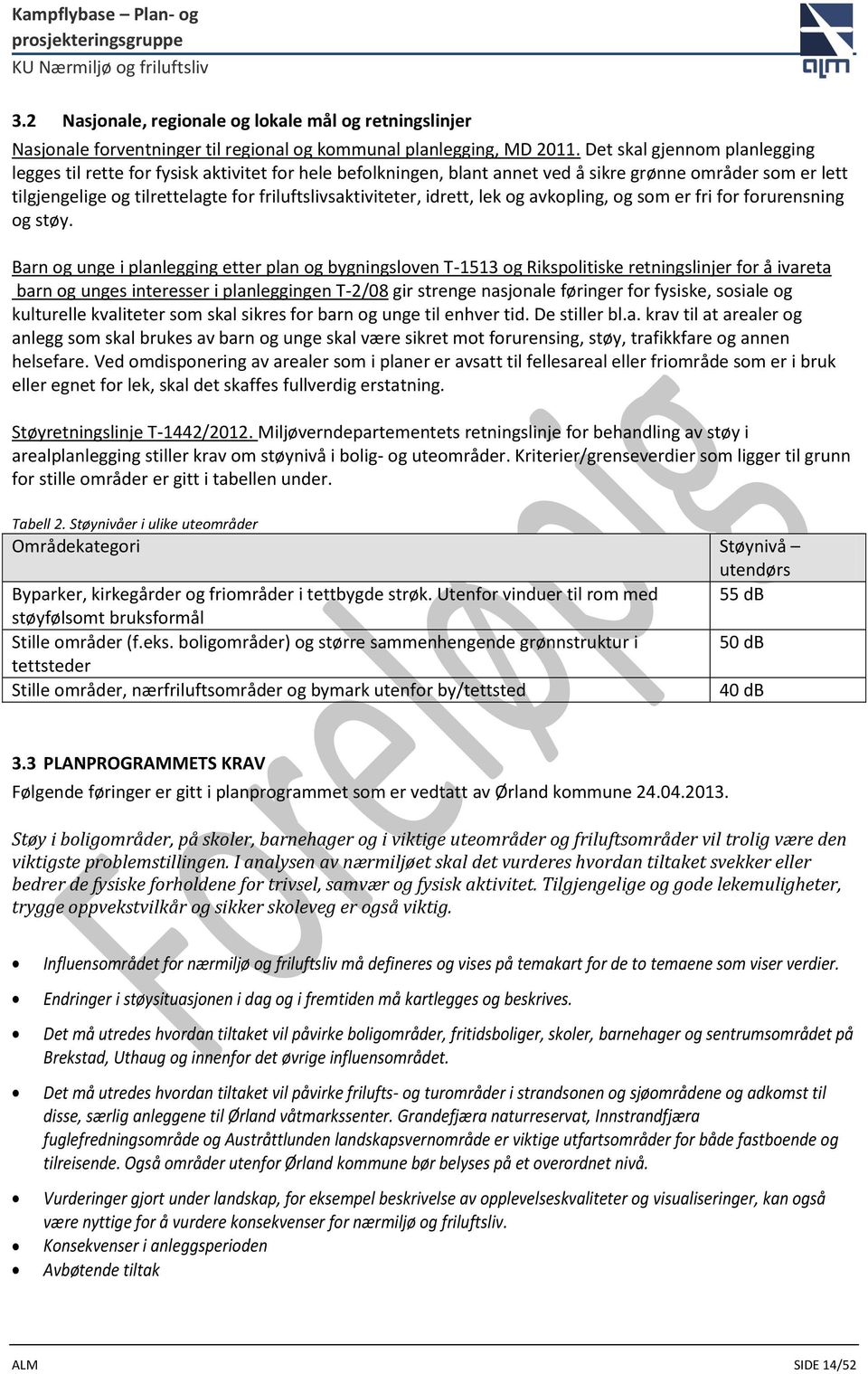 friluftslivsaktiviteter, idrett, lek og avkopling, og som er fri for forurensning og støy.