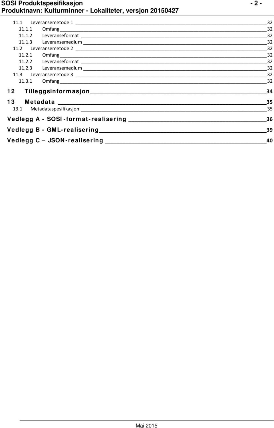 3 Leveransemetode 3 32 11.3.1 Omfang 32 12 Tilleggsinformasjon 34 13 Metadata 35 13.