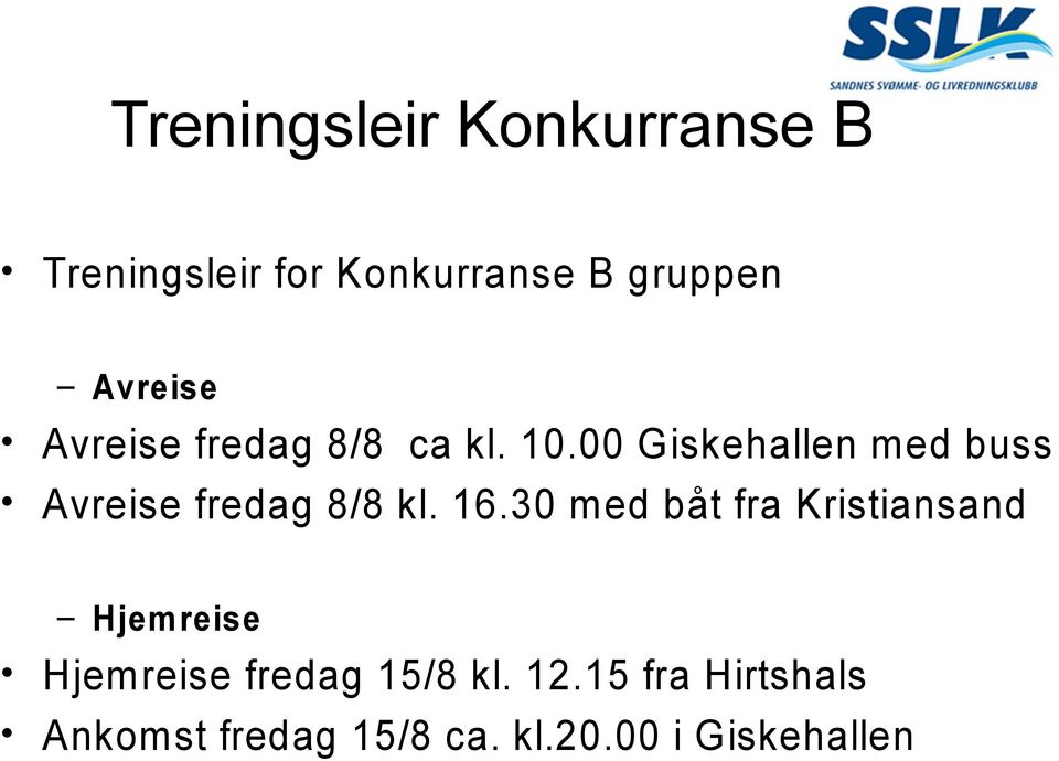 00 Giskehallen med buss Avreise fredag 8/8 kl. 16.