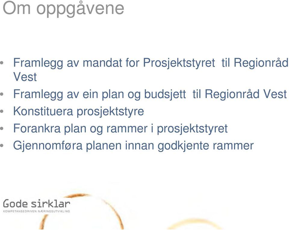 Regionråd Vest Konstituera prosjektstyre Forankra plan og