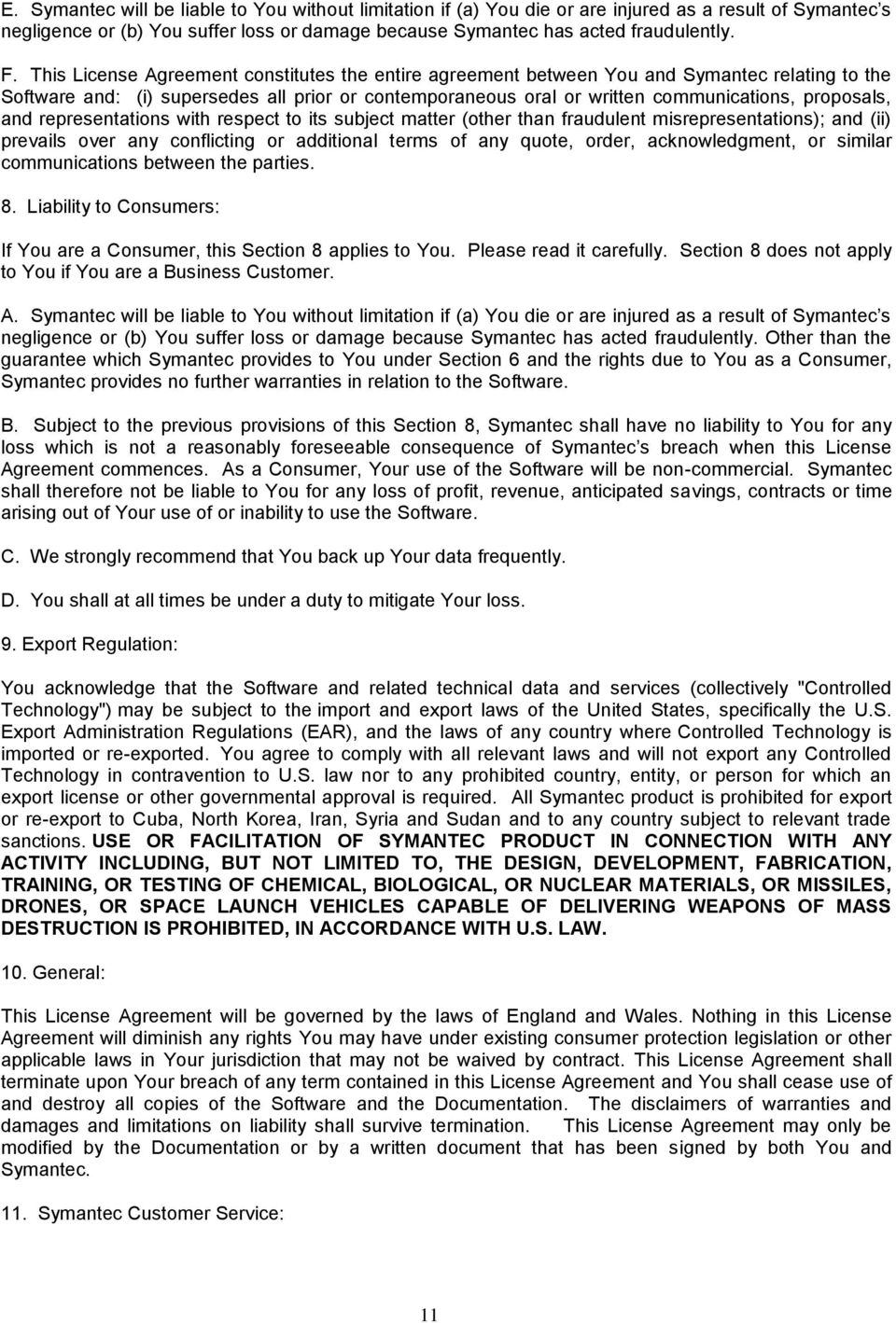 and representations with respect to its subject matter (other than fraudulent misrepresentations); and (ii) prevails over any conflicting or additional terms of any quote, order, acknowledgment, or