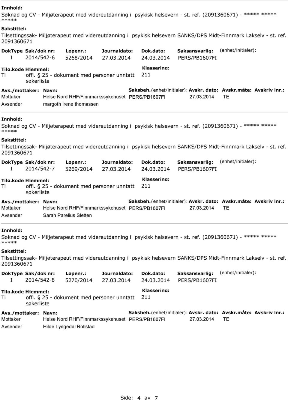 RHF/Finnmarkssykehuset PERS/PB1607F TE Avsender Sarah Parelius Sletten  2014/542-8 5270/2014 PERS/PB1607F Mottaker Helse Nord RHF/Finnmarkssykehuset PERS/PB1607F TE Avsender Hilde