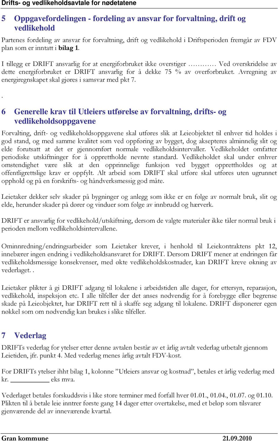 Avregning av energiregnskapet skal gjøres i samsvar med pkt 7.