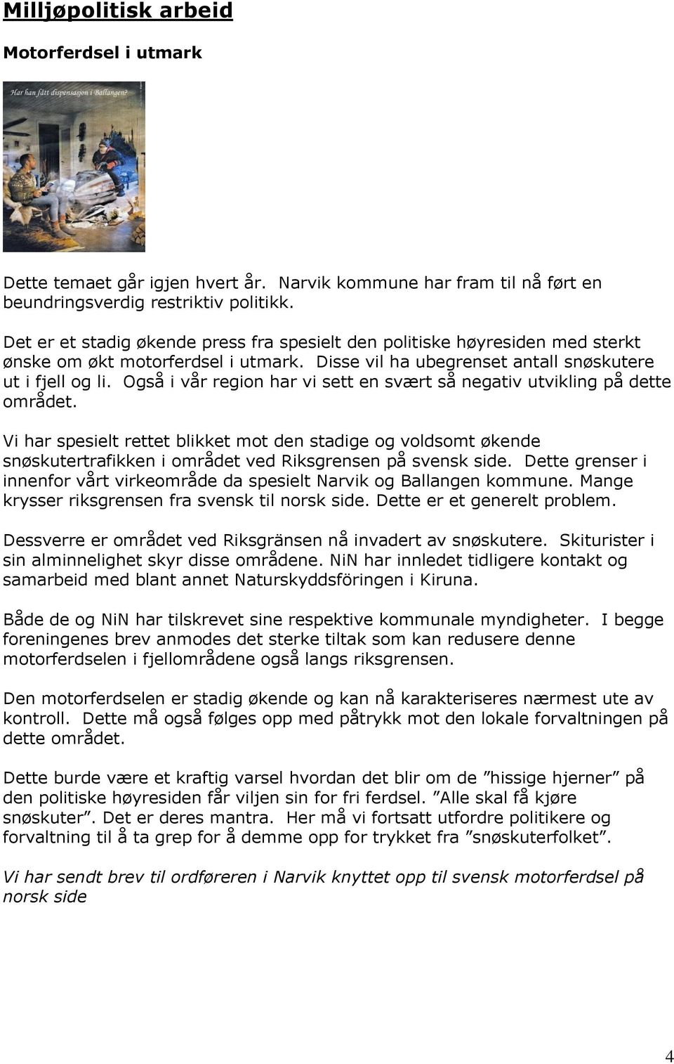 Også i vår region har vi sett en svært så negativ utvikling på dette området.