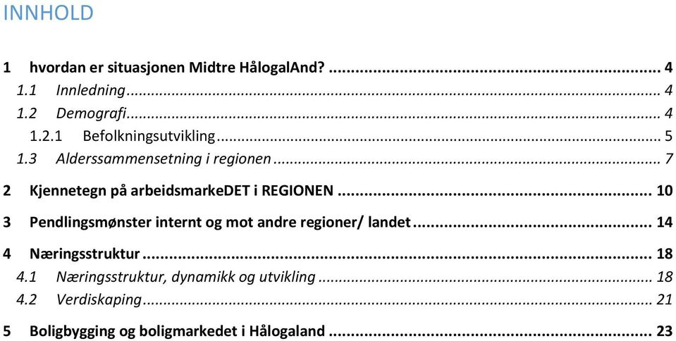 .. 10 3 Pendlingsmønster internt og mot andre regioner/ landet... 14 4 Næringsstruktur... 18 4.