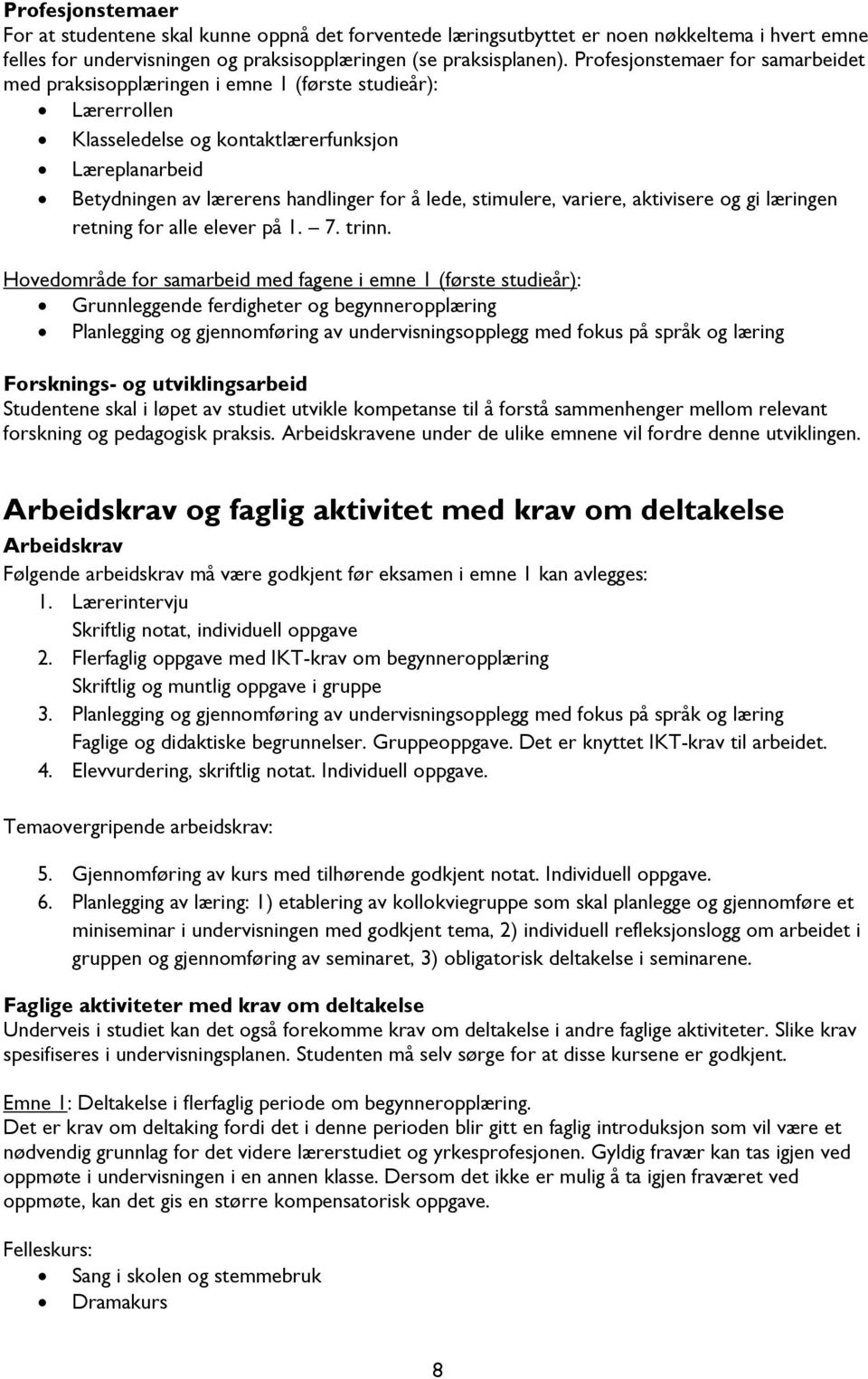 stimulere, variere, aktivisere og gi læringen retning for alle elever på 1. 7. trinn.