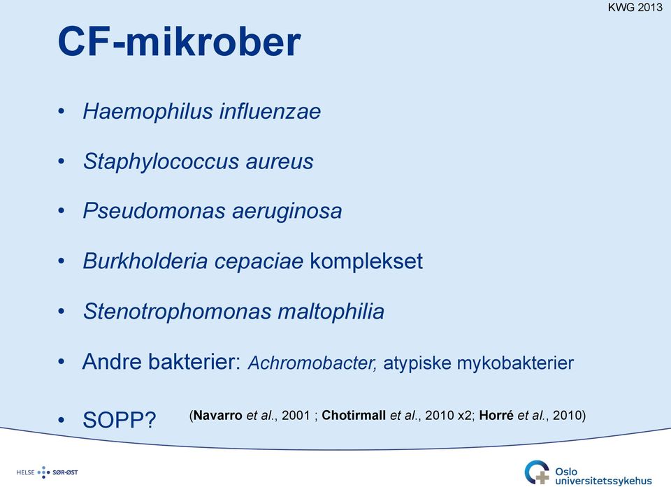 maltophilia Andre bakterier: Achromobacter, atypiske mykobakterier