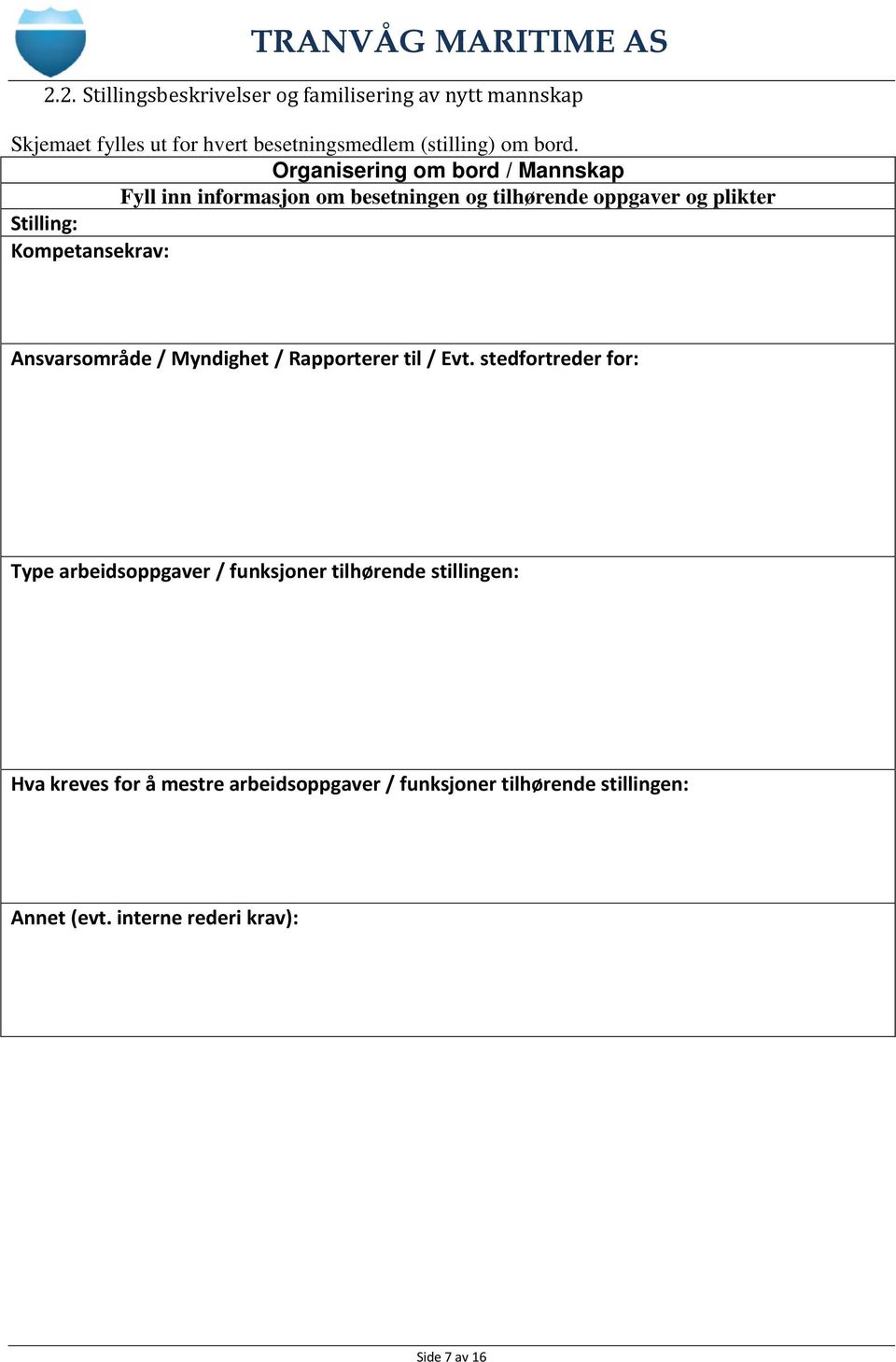 Kompetansekrav: Ansvarsområde / Myndighet / Rapporterer til / Evt.