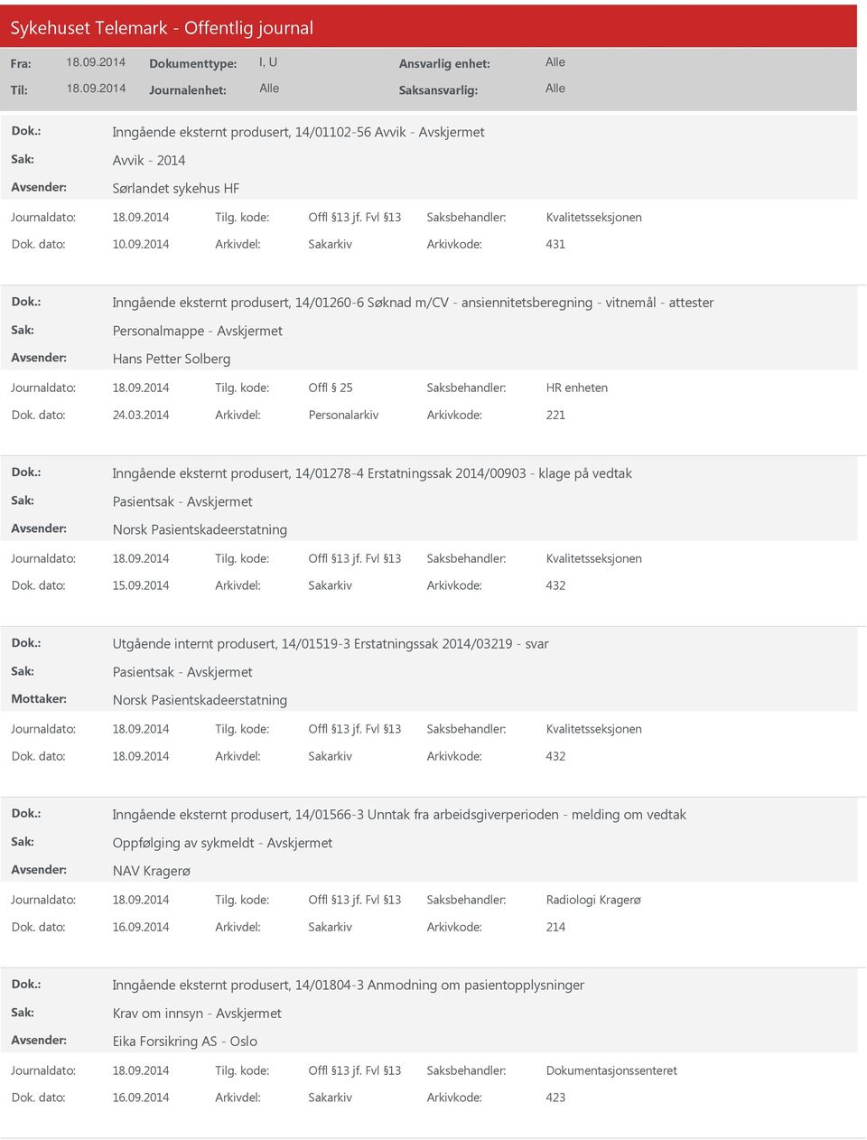 2014 Arkivdel: Personalarkiv Arkivkode: 221 Inngående eksternt produsert, 14/01278-4 Erstatningssak 2014/0090