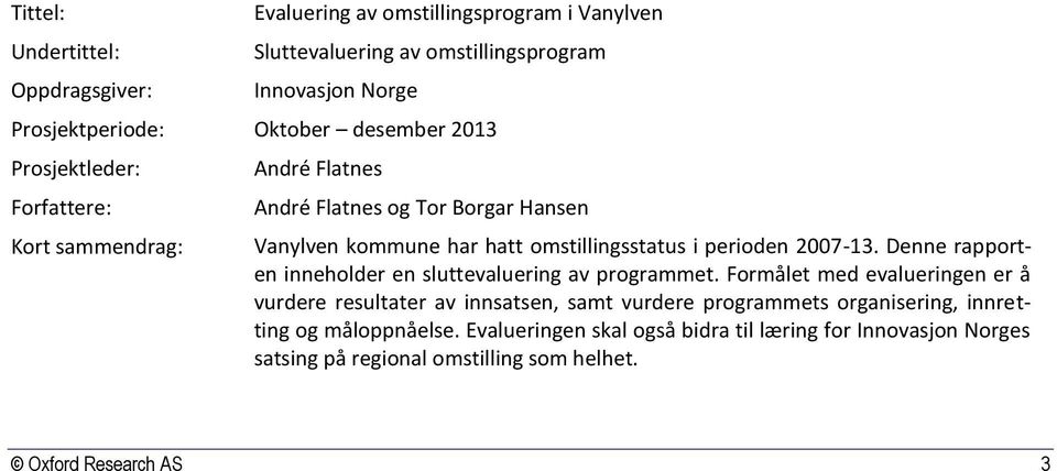 2007-13. Denne rapporten inneholder en sluttevaluering av programmet.