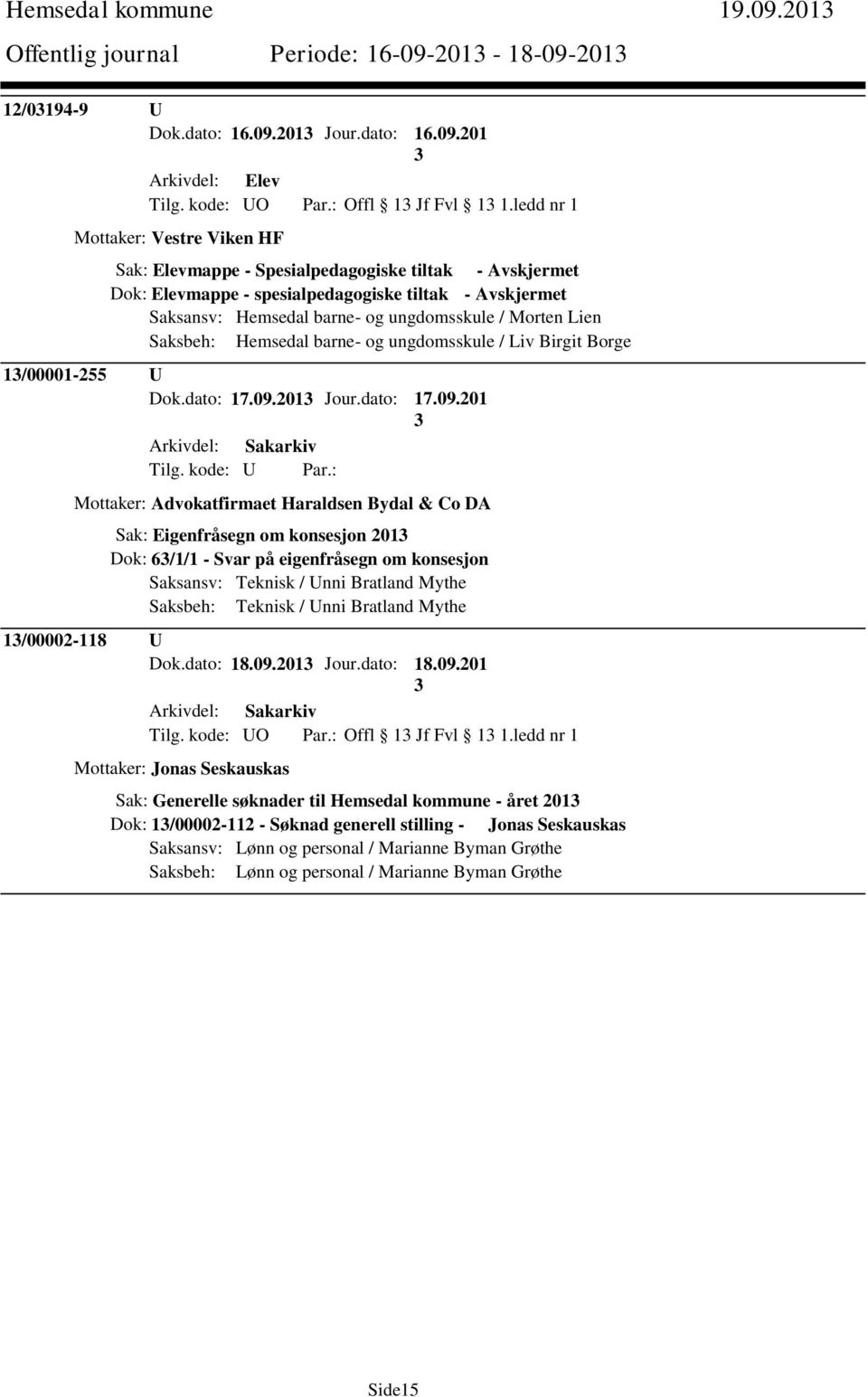 Lien Saksbeh: Hemsedal barne- og ungdomsskule / Liv Birgit Borge 1/00001-255 U Dok.dato: 17.09.