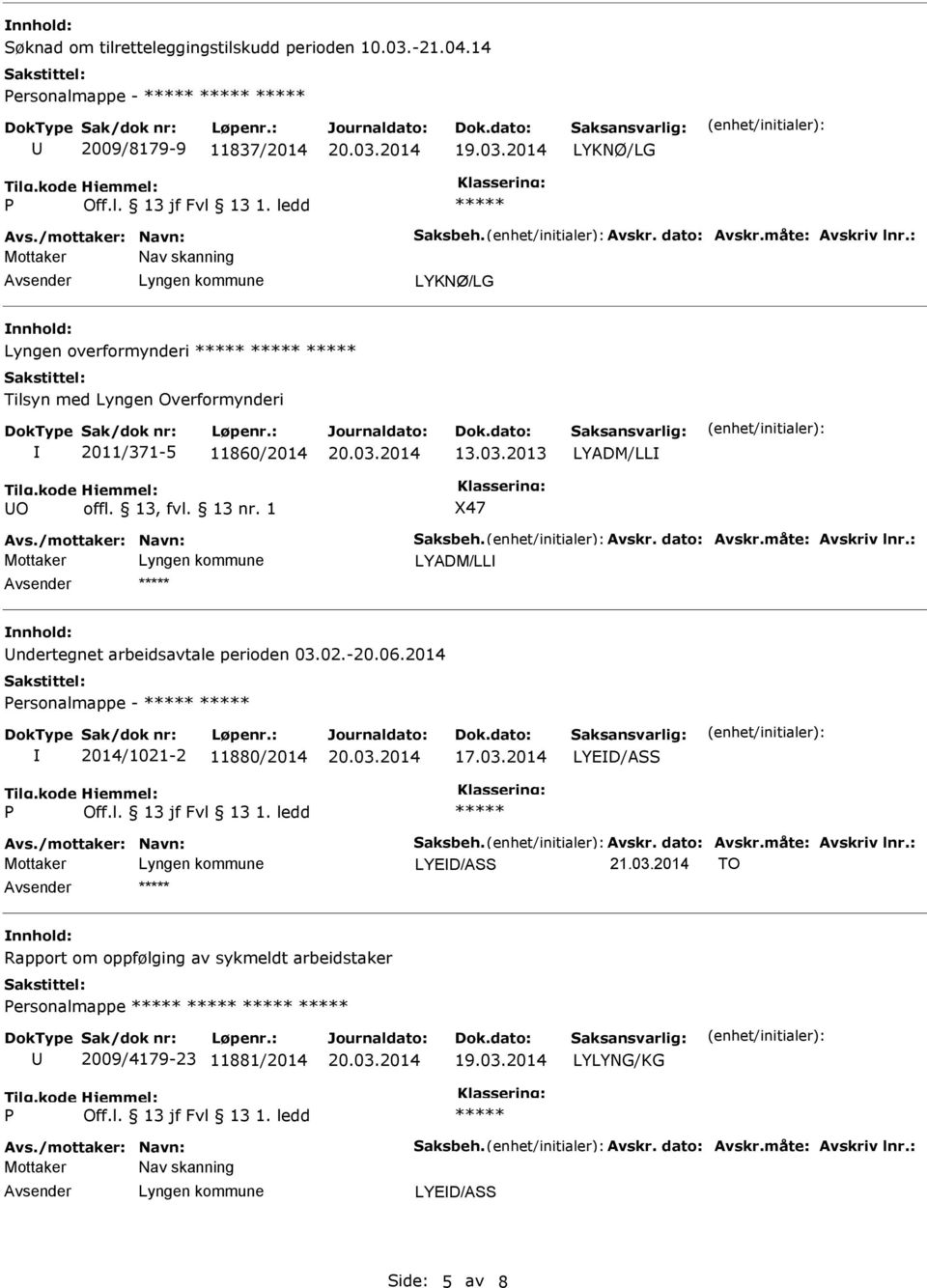 2011/371-5 11860/2014 13.03.2013 LYADM/LL O offl. 13, fvl. 13 nr. 1 X47 LYADM/LL ndertegnet arbeidsavtale perioden 03.02.-20.06.