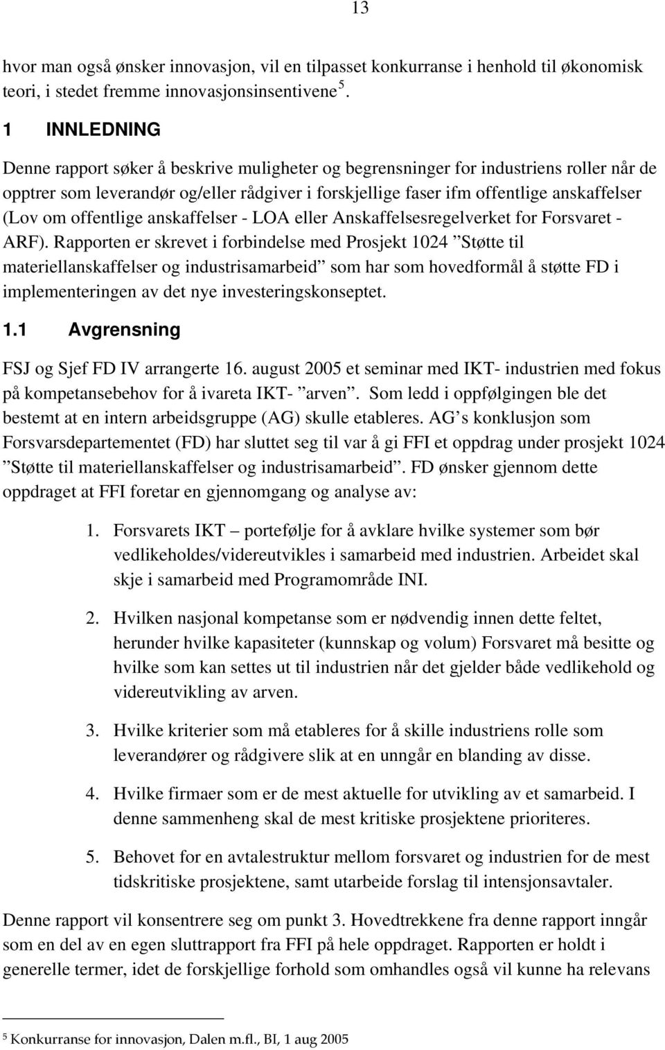 offentlige anskaffelser - LOA eller Anskaffelsesregelverket for Forsvaret - ARF).