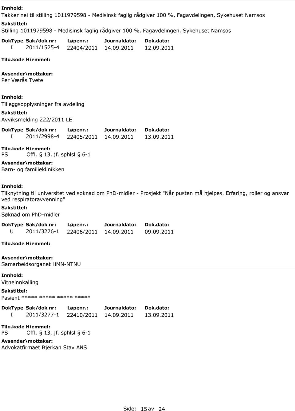 2011 Tilknytning til universitet ved søknad om PhD-midler - Prosjekt "Når pusten må hjelpes.