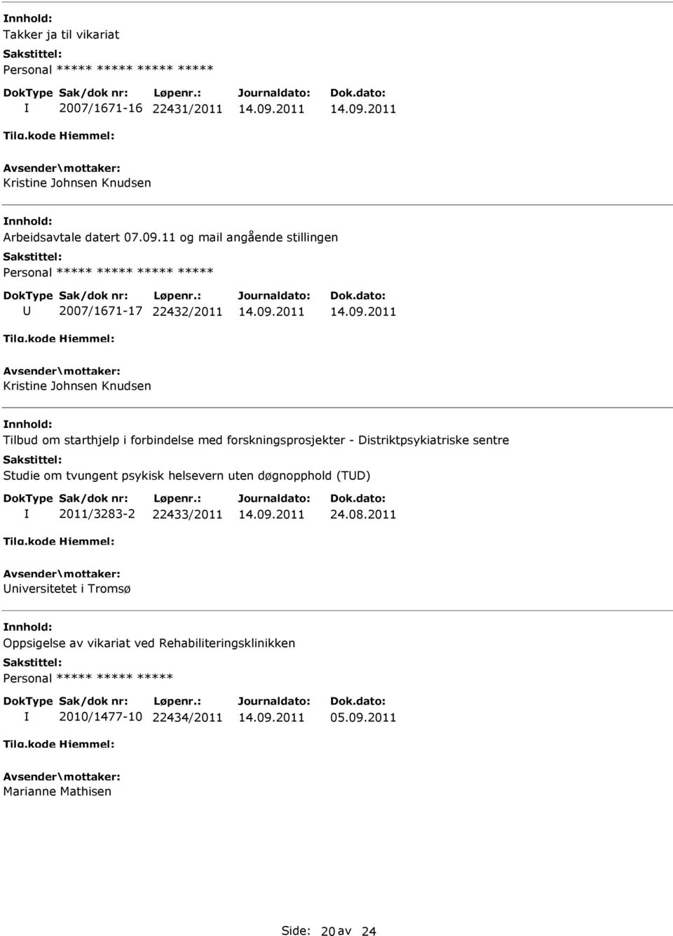 forskningsprosjekter - Distriktpsykiatriske sentre Studie om tvungent psykisk helsevern uten døgnopphold (TD) 2011/3283-2