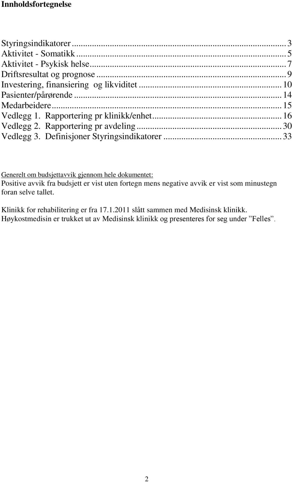 Rapportering pr avdeling... 30 Vedlegg 3. Definisjoner Styringsindikatorer.