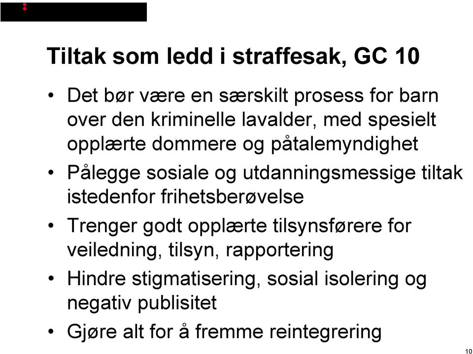 tiltak istedenfor frihetsberøvelse Trenger godt opplærte tilsynsførere for veiledning, tilsyn,