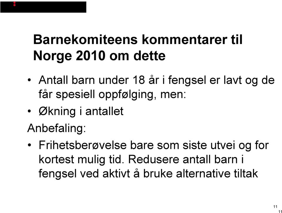 Anbefaling: Frihetsberøvelse bare som siste utvei og for kortest mulig tid.