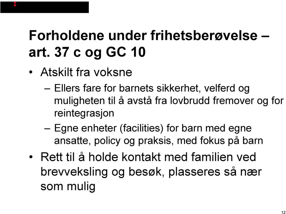 til å avstå fra lovbrudd fremover og for reintegrasjon Egne enheter (facilities) for barn