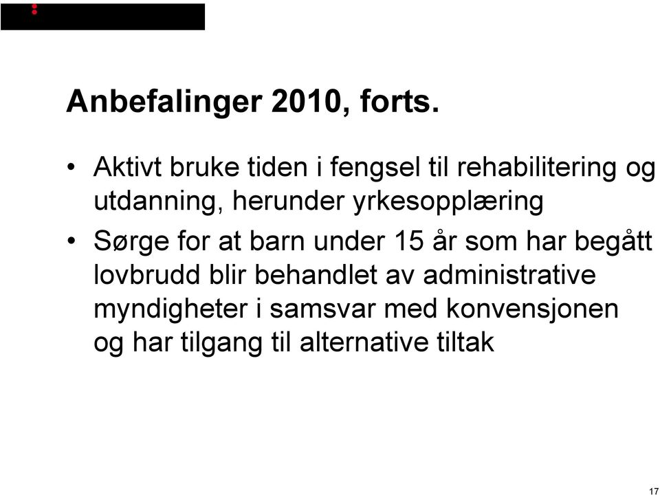 herunder yrkesopplæring Sørge for at barn under 15 år som har begått