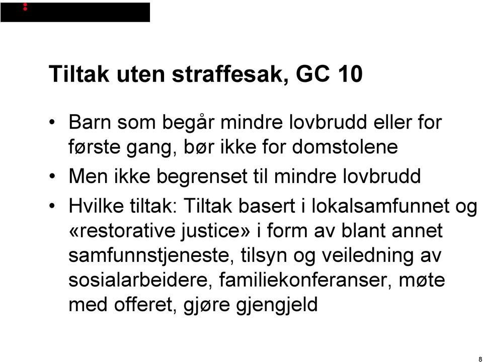 i lokalsamfunnet og «restorative justice» i form av blant annet samfunnstjeneste, tilsyn