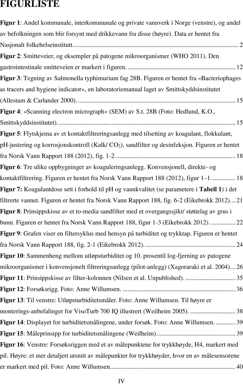 ... 12 Figur 3: Tegning av Salmonella typhimurium fag 28B.