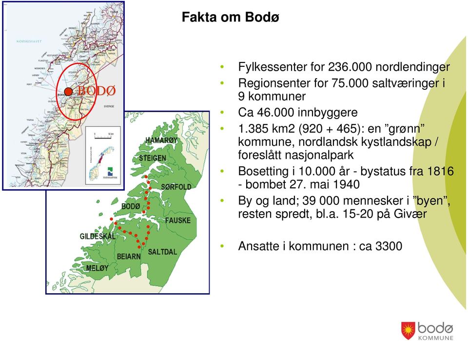 385 km2 (920 + 465): en grønn kommune, nordlandsk kystlandskap / foreslått nasjonalpark