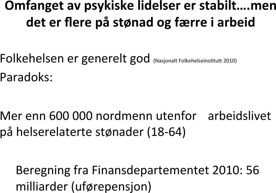 (Nasjonalt FolkehelseinsGtu@ 2010) Paradoks: Mer enn 600 000 nordmenn