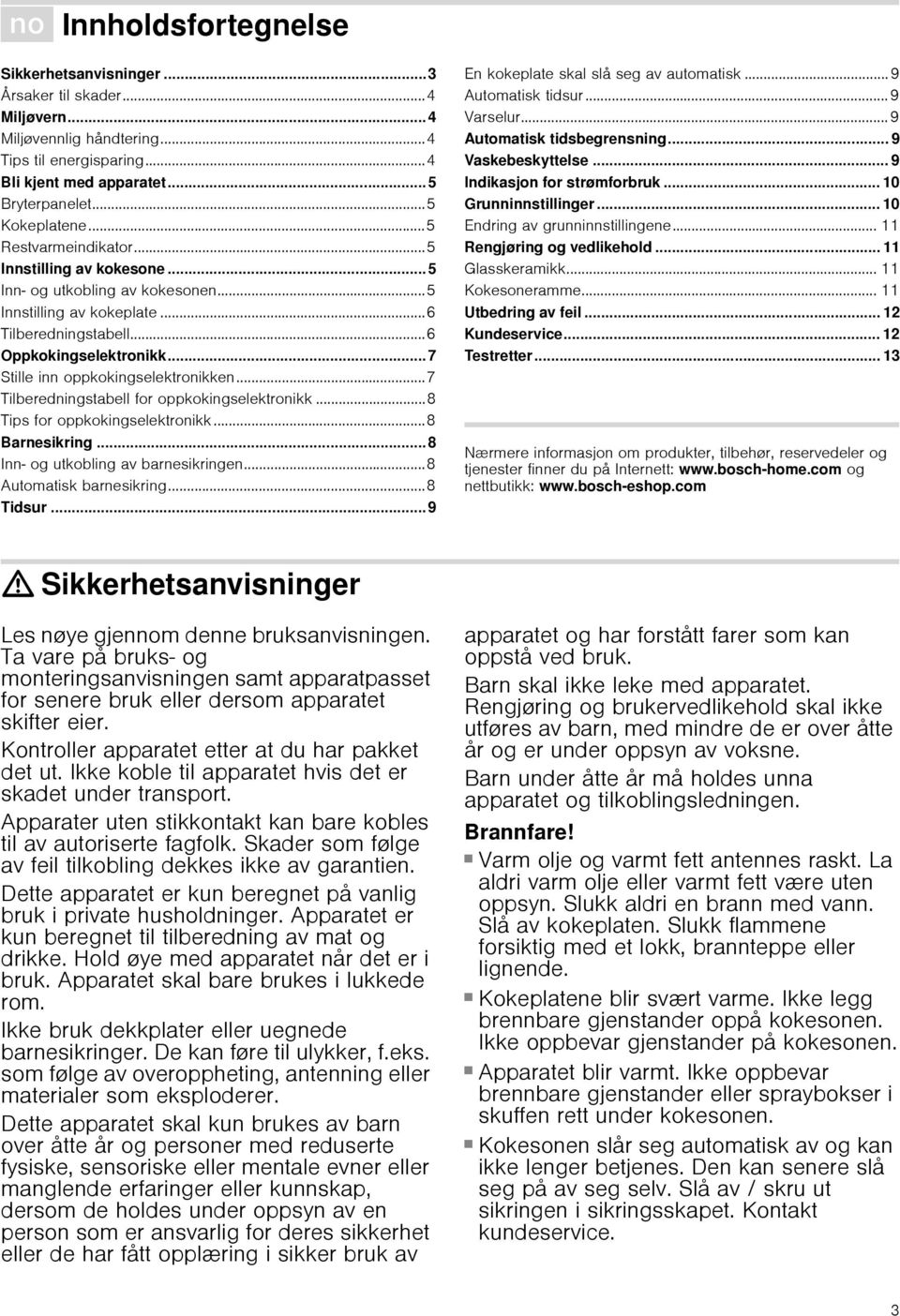 .. 7 Stille inn oppkokingselektronikken...7 Tilberedningstabell for oppkokingselektronikk...8 Tips for oppkokingselektronikk...8 Barnesikring... 8 Inn og utkobling av barnesikringen.