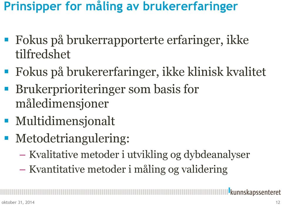 basis for måledimensjoner Multidimensjonalt Metodetriangulering: Kvalitative metoder i